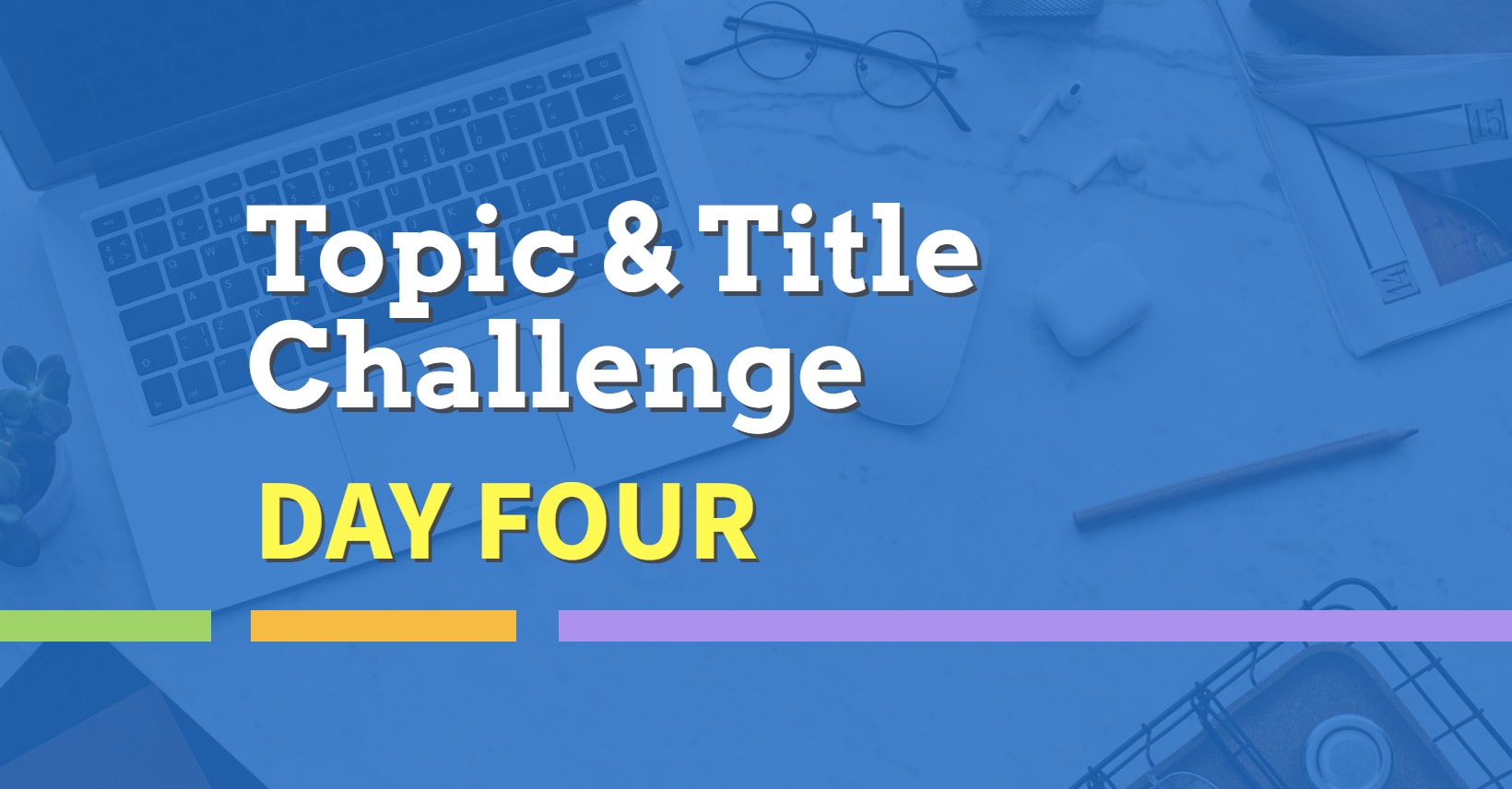 Topic and TItle 5 Day Challenge Day 4